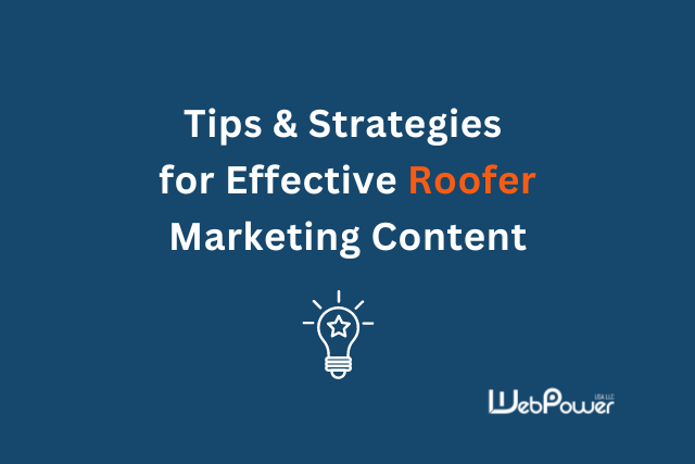 Tips & Strategies for Effective Roofer Marketing Content